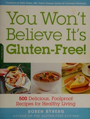 You Wont Believe Its Glutenfree 500 Delicious Foolproof Recipes For Healthy Living Ryberg