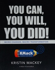 You Can You Will You Did Micro Changes Macro Transformation Kristin Mackey