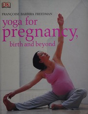 Yoga For Pregnancy Birth And Beyond Barbira Freedman Francoise