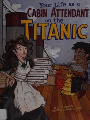 Your Life As A Cabin Attendant On The Titanic Gunderson Jessica