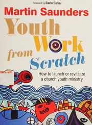 Youth Work From Scratch How To Launch Or Revitalize A Church Youth Project Saunders