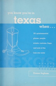 You Know Youre In Texas When 101 Quintessential Places People Events Customs Lingo And Eats Of The Lone Star State First Edition Edition Ingham