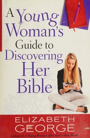 A Young Womans Guide To Discovering Her Bible George Elizabeth
