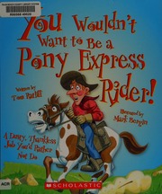 You Wouldnt Want To Be A Pony Express Rider A Dusty Thankless Job Youd Rather Not Do Ratliff