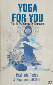 Yoga For You Tips And Techniques For Everyone Reddy Prahlada