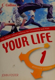 Your Life 1 The Wholeschool Solution For Citizenship And Pshe Rev Ed Edition Foster