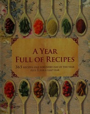 A Year Full Of Recipes 365 Recipes One For Every Day Of The Year Plus 1 For A Leap Year Unknown