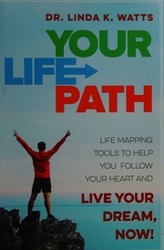 Your Life Path Life Mapping Tools To Help You Follow Your Heart And Live Your Dream Now Watts