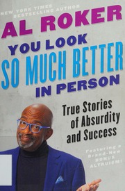 You Look So Much Better In Person True Stories Of Absurdity And Success Al Roker