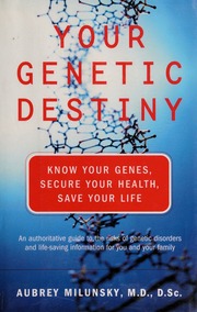 Your Genetic Destiny Know Your Genes Secure Your Health And Save Your Life None Milunsky