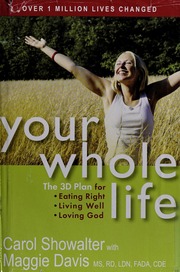 Your Whole Life The 3d Plan For Eating Right Living Well And Loving God Showalter