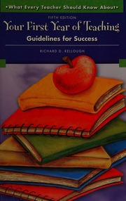 Your First Year Of Teaching Guidelines For Success 5th Ed Kellough