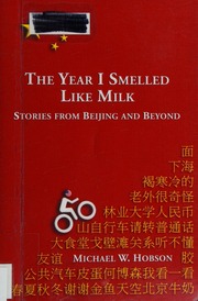 The Year I Smelled Like Milk Stories From Beijing And Beyond Hobson