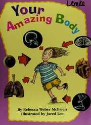 Your Amazing Body Mcewen Rebecca Author Lee Jared D Illustrator