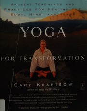 Yoga For Transformation Ancient Teachings And Holistic Practices For Healing Body Mind And Heart Kraftsow