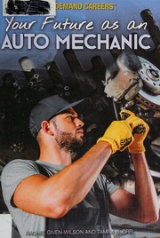 Your Future As An Auto Mechanic Givenwilson Rachel Author Orr