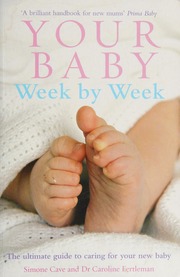 Your Baby Week By Week The Ultimate Guide To Caring For Your New Baby Cave