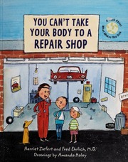 You Cant Take Your Body To A Repair Shop A Book About What Makes You Sick Reprint Edition Ziefert