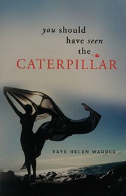 You Should Have Seen The Caterpillar Wardle Faye Helen