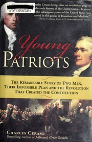 Young Patriots The Remarkable Story Of Two Men Their Impossible Plan And The Revolution That Created The Constitution Cerami