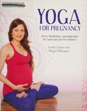Yoga For Pregnancy Poses Meditations And Guidance For Expectant And New Mothers Lekos