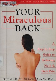 Your Miraculous Back A Stepbystep Guide To Relieving Neck Back Pain 1 Edition Silverman