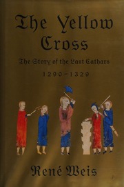 The Yellow Cross The Story Of The Last Cathars 12901329 1st American Ed Weis
