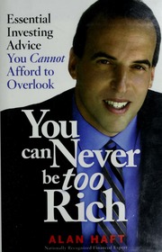 You Can Never Be Too Rich Essential Investing Advice You Cannot Afford To Overlook Haft