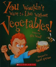 You Wouldnt Want To Live Without Vegetables Woolf Alex 1964 Author