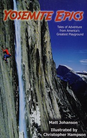 Yosemite Epics Tales Of Adventure From Americas Greatest Playground Johanson