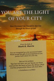 You Are The Light Of Your City How Christians Can Transform Any City Through The Power Of God Mark R Harris