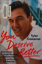 You Deserve Better What Life Has Taught Me About Love Relationships And Becoming Your Best Self Cameron