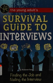 The Young Adults Survival Guide To Interviews Finding The Job And Nailing The Interview Sack
