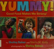 Yummy Good Food Makes Me Strong Rotner Shelley Kelly Sheila M Rotner