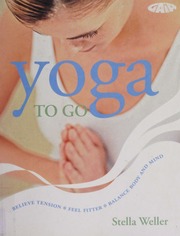 Yoga To Go Relieve Tension Feel Fitter Balance Body And Mind Weller
