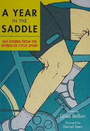 A Year In The Saddle 365 Stories From The World Of Cycle Sport Belbin