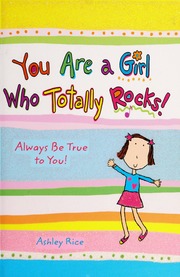 You Are A Girl Who Totally Rocks Always Be True To You Rice