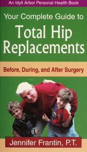 Your Complete Guide To Total Hip Replacements Before During And After Surgery Frantin