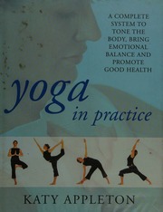 Yoga In Practice A Complete System To Tone The Body Bring Emotional Balance And Promote Good Health Appleton