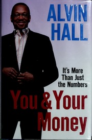 You And Your Money Its More Than Just The Numbers Hall Alvin D
