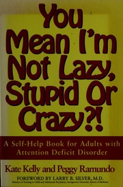 You Mean Im Not Lazy Stupid Or Crazy 1st Scribner Trade Pbk Ed Kate Kelly