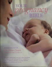 Your Pregnancy Bible The Experts Guide To The Nine Months Of Pregnancy And The First Weeks Of Parenthood Deans