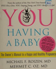 You Having A Baby The Owners Manual To A Happy And Healthy Pregnancy Roizen