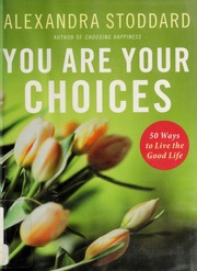 You Are Your Choices 1st Ed Alexandra Stoddard