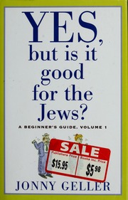Yes But Is It Good For The Jews A Beginners Guide 1st Us Ed Geller