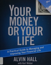 Your Money Or Your Life A Practical Guide To Managing And Improving Your Financial Life 1st Atria Pbk Ed Hall