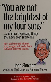 You Are Not The Brightest Of My Four Sons And Other Depressing Things That Have Been Said To Me 1st Ed Shuchart