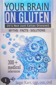 Your Brain On Gluten Its Not Just Celiac Disease Myths Facts Solutions Karr