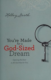Youre Made For A Godsized Dream Opening The Door To All God Has For You Gerth