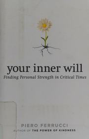Your Inner Will Finding Personal Strength In Critical Times Ferrucci